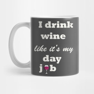i drink wine like its my day job t-shirt Mug